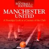 When Football was Football: Manchester United: A Nostalgic Look at a Century of the Club - Andy Mitten