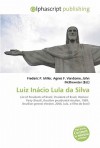 Luiz in CIO Lula Da Silva - Agnes F. Vandome, John McBrewster, Sam B Miller II