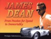 James Dean: From Passion for Speed to Immortality - Philippe Defechereux