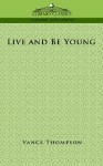 Live and Be Young - Vance Thompson