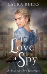 To Love A Spy - Laura Beers