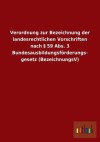 Verordnung Zur Bezeichnung Der Landesrechtlichen Vorschriften Nach 59 ABS. 3 Bundesausbildungsforderungsgesetz (Bezeichnungsv) - Outlook Verlag