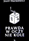 Prawda w oczy nie kole - Józef Mackiewicz