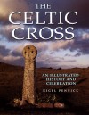 The Celtic Cross: An Illustrated History and Celebration - Nigel Pennick