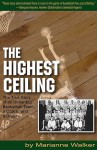 The Highest Ceiling - Marianne Walker