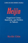 Heijin: Organized Crime, Business, and Politics in Taiwan - Ko-Lin Chin