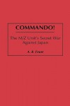 Commando!: The M/Z Unit's Secret War Against Japan - A.B. Feuer