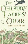 The Chilbury Ladies' Choir - Jennifer Ryan