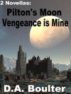 Pilton's Moon / Vengeance is Mine - D.A. Boulter