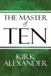 The Master of Ten - Kirk Alexander