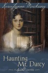 Haunting Mr. Darcy - A Spirited Courtship Paperback March 17, 2014 - KaraLynne Mackrory