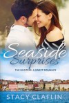 Seaside Surprises: A Sweet Romance (The Seaside Hunters) - Stacy Claflin