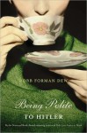 Being Polite to Hitler: A Novel - Robb Forman Dew