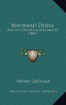 Wayward Dosia: And The Generous Diplomatist (1880) - Henry Greville