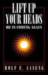 Lift Up Your Heads: He Is Coming Again - Rolf E. Aaseng