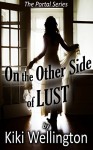 On the Other Side of Lust (The Portal Series) - Kiki Wellington
