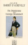 Du Dandysme et de George Brummell - Jules-Amédée Barbey d'Aurevilly, Simon Liberati