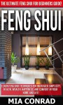 Feng Shui: The Ultimate Feng Shui For Beginners Guide! - Learn Feng Shui Techniques For Increased Simplicity, Health, Wealth, Happiness, And Comfort In ... Success Secrets, Declutter, How To Be Rich) - Mia Conrad