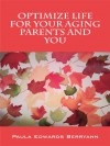 Optimize Life for Your Aging Parents and You - Paula Edwards Berryann