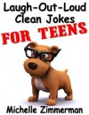 Laugh-Out-Loud Clean Jokes for Teens - Michelle Zimmerman