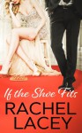 If The Shoe Fits - Rachel Lacey