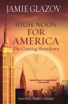 High Noon for America: The Coming Showdown - Jamie Glazov, Linda Daly, Ron Jocsak, Theodore Dalrymple