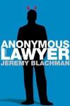 Anonymous Lawyer: A Novel - Jeremy Blachman