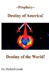 Prophecy Destiny of America!: Destiny of the World! - Richard Goode