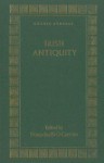 Irish Antiquity: Essays and Studies Presented to Professor M.J. O'Kelly - Donnchadh O'Corrain