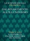 Dal Rinascimento all'Illuminismo (Collana Le Scienze Sociali - Filosofia) (Italian Edition) - Philippe Audegean, Andrea Battistini, Giulia Belgioioso, Carlo Capra, Michele Ciliberto, De Pascale, Carla, Saverio Ricci, Giuseppe Ricuperati