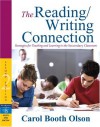 The Reading/Writing Connection: Strategies for Teaching and Learning in the Secondary Classroom - Carol Booth Olson