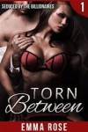 Torn Between 1: Seduced by the Billionaires - Emma Rose