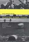 Resisting Global Toxics: Transnational Movements for Environmental Justice (Urban and Industrial Environments) - David Naguib Pellow