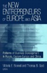 The New Entrepreneurs of Europe and Asia: Patterns of Business Development in Russia, Eastern Europe, and China - Victoria E. Bonnell