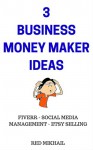 3 BUSINESS MONEY MAKER IDEAS: FIVERR - SOCIAL MEDIA MANAGEMENT - ETSY SELLING - Red Mikhail