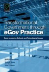 Transformational Government Through eGov Practice: Socioeconomic, Cultural, and Technological Issues - Mahmud Akhter Shareef, Norm Archer, Yogesh K. Dwivedi