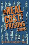 The Real Cost of Prisons Comix - Lois Ahrens, Craig Gilmore