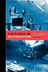 Cultures of Militarization - Jody Berland, Blake Fitzpatrick