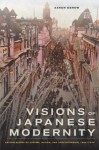 Visions of Japanese Modernity: Articulations of Cinema, Nation, and Spectatorship, 1895-1925 - Aaron Gerow