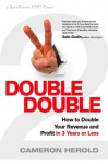 Double Double: How to Double Your Revenue and Profit in 3 Years or Less - Cameron Herold