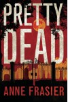 Pretty Dead (Elise Sandburg Series) - Anne Frasier