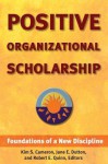 Positive Organizational Scholarship: Foundations of a New Discipline - Kim S. Cameron, Jane E. Dutton, Robert E. Quinn