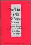 Small Arms Control: Old Weapons, New Issues - Jayantha Dhanapala, Lora Lumpe, Swadesh Rana