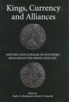 Kings, Currency and Alliances: History and Coinage of Southern England in the Ninth Century - David N. Dumville