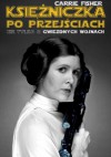 Księżniczka po przejściach. Nie tylko o Gwiezdnych Wojnach - Carrie Fisher, Elżbieta Królikowska-Avis