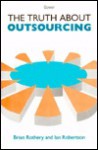 The Truth About Outsourcing - Brian Rothery, Ian Robertson