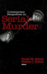 Contemporary Perspectives on Serial Murder - Ronald M. Holmes