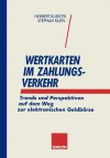 Wertkarten Zahlungsverkehr: Trends Und Perspektiven Auf Dem Weg Zur Elektronischen Geldborse - Stephan Klein, Herbert Kubicek