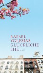 Glückliche Ehe - Rafael Yglesias