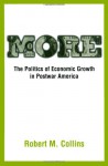 More: The Politics of Economic Growth in Postwar America - Robert M. Collins